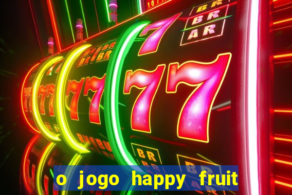 o jogo happy fruit fusion paga mesmo